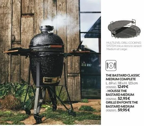 multilevel grill cooking system inkus dans la version medium et large  101  the bastard classic  medium complete  l. 69 x l. 118 x h. 123 cm (1052552). 1249 €  -housse the bastard medium (1052554). 52