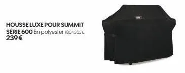 housse luxe pour summit série 600 en polyester (804305). 239 € 