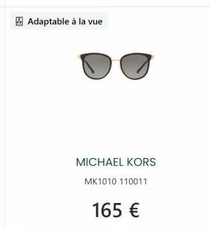 Adaptable à la vue  MICHAEL KORS MK1010 110011  165 € 