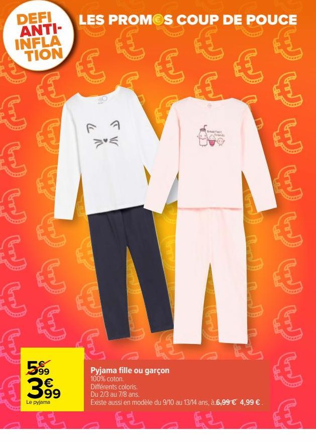 DEFI ANTI-INFLA  TION  ६ ६  LES PROMOS COUP DE POUCE  हु €  5⁹9 € 99  Le pyjama  (  RE  हु ६६ ६ ६  F  TV  W  4  ६ ६  Pyjama fille ou garçon 100% coton.  हु  n  M  Fast  UJ  € € ६  Differents coloris. 