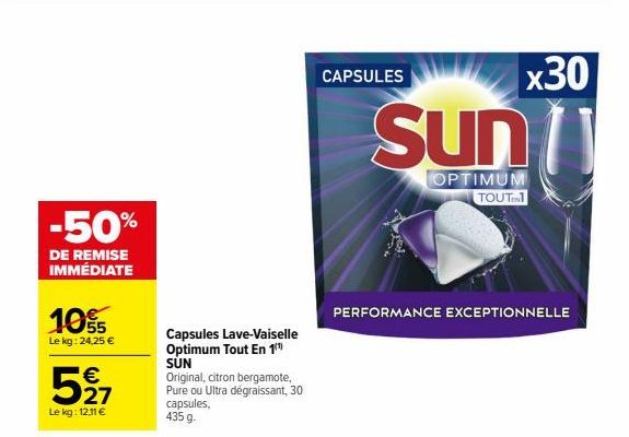 -50%  DE REMISE IMMÉDIATE  10%  Le kg: 24,25 €  €  527  Le kg: 12,11 €  Capsules Lave-Vaiselle Optimum Tout En 1¹ SUN  Original, citron bergamote, Pure ou Ultra dégraissant, 30 capsules, 435 g- CAPSUL