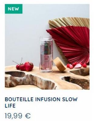 NEW  BOUTEILLE INFUSION SLOW LIFE  19,99 € 