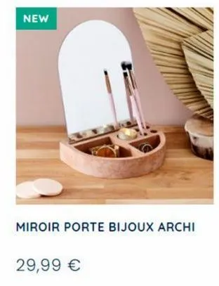 new  miroir porte bijoux archi  29,99 € 