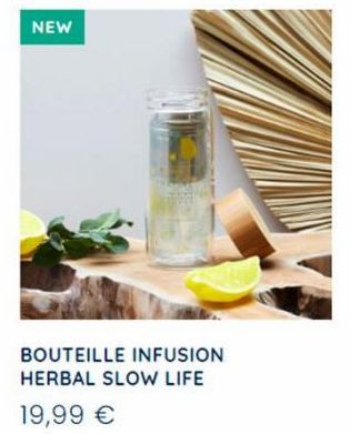 NEW  BOUTEILLE INFUSION HERBAL SLOW LIFE  19,99 € 