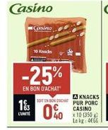 Casino  1/3  L'UNITÉ  Casino  -25%  EN BON D'ACHAT  10 Knacks  