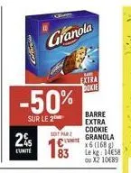 -50%  sur le 2  2%  unite  granola  sot par  803  extra dokie  barre  extra  cookie granola x6 (168) le kg: 14€58 ou x2 10€89 