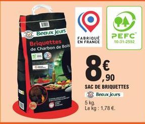Beaux jours Briquettes  de Charbon de Bois  FABRIQUE EN FRANCE  PEFC 10-31-2592  ,90  SAC DE BRIQUETTES Beaux jours  5 kg. Le kg: 1,78 €. 