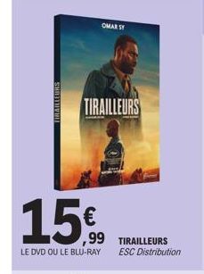 SHOITUVHIL  15€  ,99  LE DVD OU LE BLU-RAY  OMAR ST  TIRAILLEURS  TIRAILLEURS  ESC Distribution 