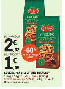 1.€  05  ,62 -60%  CHEMISE  Delacre  COOKIE  GROS ECL DE CHOCOLA DOUBLE CHOGE  LE 2º PRODUITS LE 29 PRODUIT  ACHETE  Delacre COOKIES  AUKGROSEGLATE DE CHOCOLA DOUBLE CHOCOLAT  COOKIES "LA BISCUITERIE 