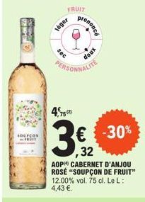 FOMEN  -  SOUPÇON FRUIT  léger  FRUIT  sec  4,75(2)  PERSONNALITE  prononce  xnop  € -30% ,32  AOP CABERNET D'ANJOU ROSE "SOUPÇON DE FRUIT" 12.00% vol. 75 cl. Le L: 4,43 €. 