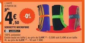 L'UNITÉ A PARTIR DE  544  4€  ,50  -0%  SERVIETTE MICROFBRE  12  woodsun  100% polyester.  Existe aussi en taille L au prix de 5,99€ (-0,50€ soit 5,49€ et en taille XL au prix de 8,90€ (-1€ soit 7,90€