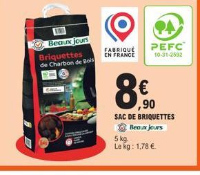 Beaux jours Briquettes  de Charbon de Bois  FABRIQUE EN FRANCE  PEFC 10-31-2592  ,90  SAC DE BRIQUETTES Beaux jours  5 kg. Le kg: 1,78 €. 