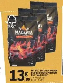 fsc  maxi grill  13.  ,90  ill  rill  lot de 3 sacs de charbon de bois qualité premium fsc "maxi grill 3x3 kg (9 kg) lekg: 1.54 