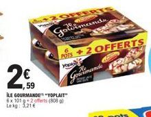 1,59  İLE GOURMANDE "YOPLAIT" 6x 101 g 2 offerts (808 g) Lekg: 5,21€  C  Gormands  POTS +2 OFFERTS  R  ・He  Gourmande 