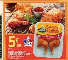 --  ,99  polanlle | français  le kg  poulet crapaudine "volailles champenoises au choix: paprika ou a la portugaise  chama  (20  saveurs grillade  100 
