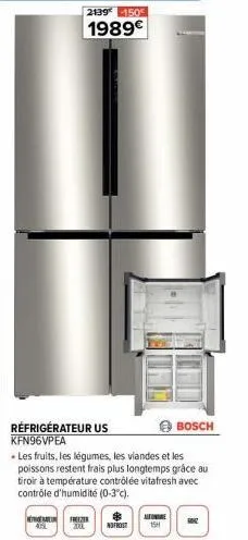 2139 150  1989€  neprimer freezer  201  $ no frost  réfrigérateur us kfn96vpea  . les fruits, les légumes, les viandes et les poissons restent frais plus longtemps grâce au tiroir à température contrô