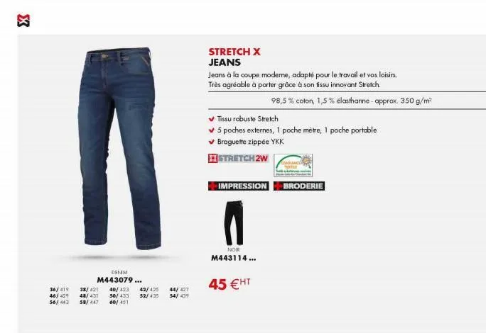 x  denm  m443079...  36/419 38/421 40/423 42/425 44/427 46/429 48/431 50/433 52/435 54/439 56/443 58/447 60/451  stretch x  jeans  jeans à la coupe moderne, adapté pour le travail et vos loisirs. très