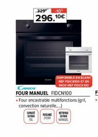 329  -10  296,10€  CANCE DU FOR  RISIKE  2003  CANDY  FOUR MANUEL FIDCN100  Four encastrable multifonctions (gril, convection naturelle....)  DISPONIBLE EN BLANC REF FIDCB100 ET IN INOX REFFIDCX100  T