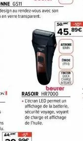 50.  -10%  45,89€  autokome komin  etmoke (pxg  fonction ouck  beurer  rasoir hr7000 l'écran led permet un affichage de la batterie, sécurité voyage, voyant de charge et affichage de l'huile.  charge 