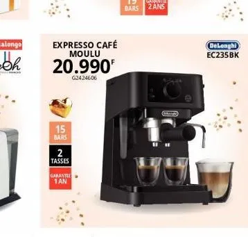 15 bars  expresso café moulu  20.990  g2424606  2 tasses  garantie 1an  delonghi ec235bk 