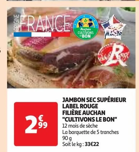 jambon sec supérieur  label rouge  filière auchan  "cultivons le bon"