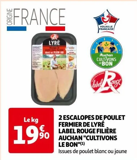 2 escalopes de poulet fermier de lyré label rouge filière auchan "cultivons le bon"