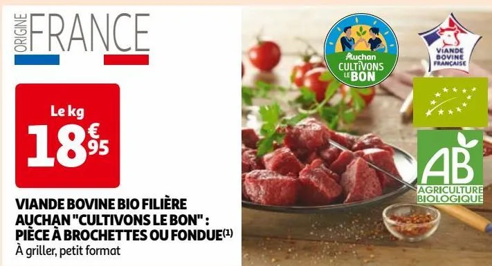 viande bovine bio filière auchan "cultivons le bon" : pièce à brochettes ou fondue