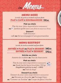 Menus  MENU MIDI  د الله الله السال الدم  PLAT+CAFE+GOURMANDISE 11C00  Plat au choix dispo  Plan du jour  ou Jambon grill turc ftant auch  Dessert Cadouceur  cou that accompagné d'une gourmandise  MEN