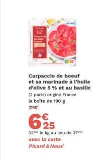 34  EP Corpoce  Carpaccio de boeuf et sa marinade à l'huile d'olive 5 % et au basilic (2 parts) origine France la boîte de 190 g 7540  €  625  DiGard  32 le kg au lieu de 37***  avec la carte  Picard 