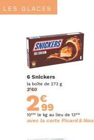 SNICKERS  ICE CREAM  6 Snickers la boîte de 273 g 3560  €  29⁹  10 le kg au lieu de 13 avec la carte Plcard & Nous" 