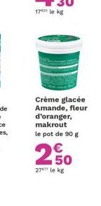 Crème glacée Amande, fleur d'oranger,  makrout  le pot de 90 g €  2,50  27 le kg 