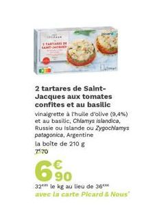 TARTARES  2 tartares de Saint-Jacques aux tomates confites et au basilic vinaigrette à l'huile d'olive (9,4%) et au basilic, Chlamys islandica, Russie ou Islande ou Zygochlamys patagonica, Argentine l