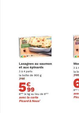 ESFRIT TAGAL  LASAGNES  Lasagnes au saumon et aux épinards  3 à 4 parts la boîte de 900 g  7550  €  599  6 le kg au lieu de 8 avec la carte Picard & Nous" 