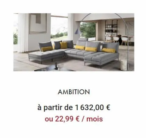 ambition  à partir de 1632,00 € ou 22,99 € / mois 