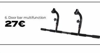 6. Door bar multifunction  27€  22 