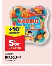 +10% HARIBO agolo  +10*  OFFERT  59⁹9  1.1kg (5,45  HARIBO  DRAGOLO Ⓒ  Ret 5001513  