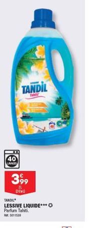LAVAGES  www  TANDIL  3,99  11  (2CWL)  TANDIL  LESSIVE LIQUIDE*** Parfum Tahiti. Rt5011539  O 