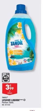 lavages  www  tandil  3,99  11  (2cwl)  tandil  lessive liquide*** parfum tahiti. rt5011539  o 