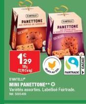 A  PANETTONE  129  100  12,99 C  PUPS  D'ANTELL  MINI PANETTONE**O  Variétés assorties. Labellisé Fairtrade.  Rt5005490  PANETTONE  FAIRTRADE  CACAO 