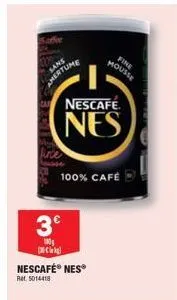 sans amertume  3€  180g  k  nescafe.  nes  100% café  nescafé® nesⓡ  ret. 5014418  fine mousse 