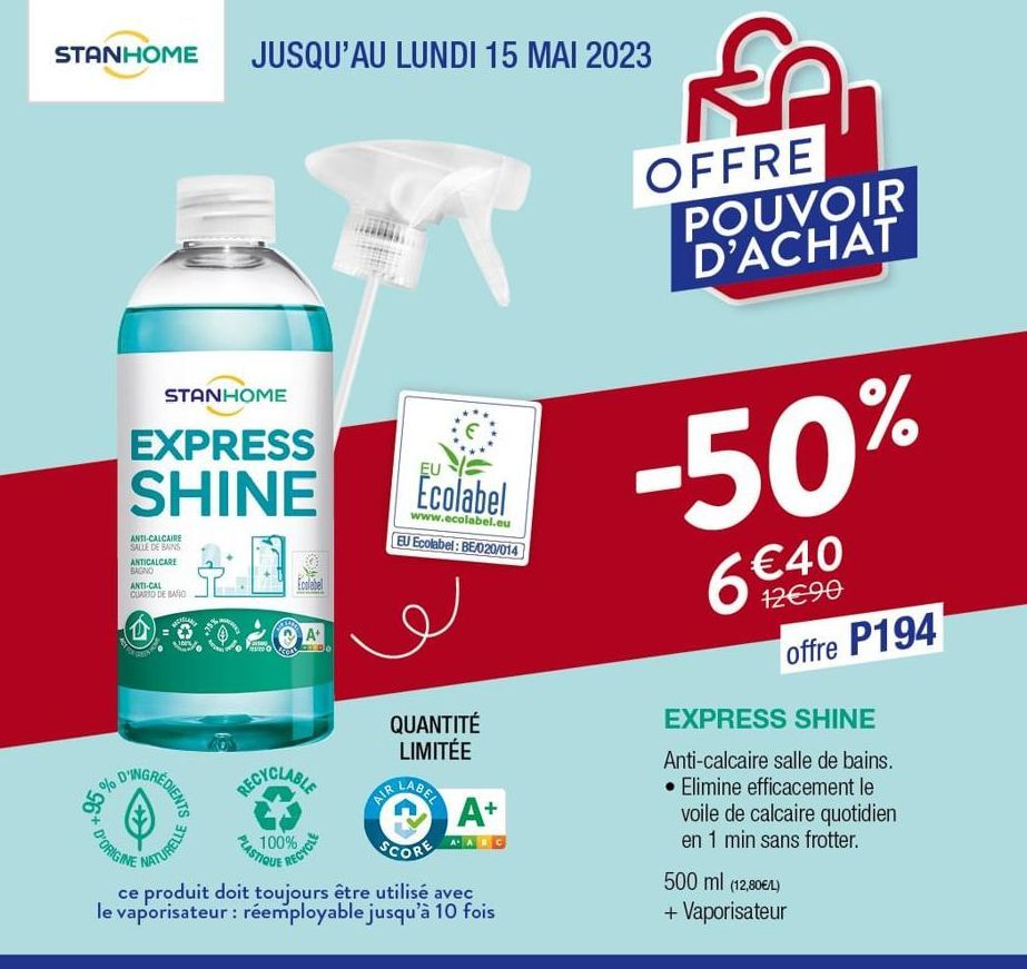 STANHOME JUSQU'AU LUNDI 15 MAI 2023  an  STANHOME  EXPRESS SHINE  ANTI-CALCAIRE SALLE DE BAINS ANTICALCARE BAGNO  ANTI-CAL CUARTO DE BANO  D'ORIGINE  CIGLAN  DINGREDIENTS  NATURELLE  RECYCLABLE  PLAST