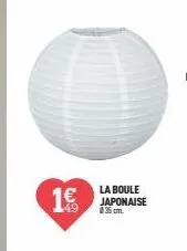 1€  la boule japonaise 035 cm. 