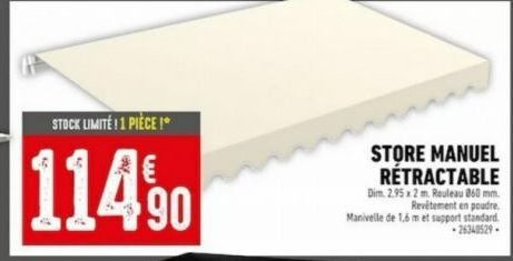 STOCK LIMITÉ !1 PIÈCE !  114⁹0  STORE MANUEL RÉTRACTABLE  Dim. 2.95 x 2 m. Rouleau 060 mm. Revêtement en poudre. Manivelle de 1,6 m et support standard. -26340529-