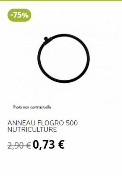 -75%  O  Photo non contractuelle  ANNEAU FLOGRO 500 NUTRICULTURE  2,90 € 0,73 €  