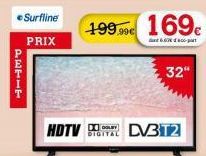 PETIT  Surfline PRIX  199.90 169  6.600- HDTV DV3T2  32" 