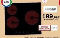 Le choix  Ab  PROLINE  199.99€  412  3 FOYEM VITROCERAM  3200 