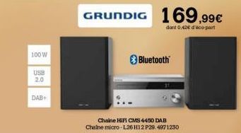 100W  USB 2.0  DAB+  GRUNDIG  > Bluetooth*  Chaine HiFi CMS 4450 DAB Chaine micro-L26 H12 P29.497 1230  169,99€  dont 0.42€ d'aco-part 