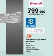 Super flash cooling Rafraichi plus vite et congél plus rapidement!  Brandt  799.99€  dont 1730- NO FROST  147 L  F  AUTONOM JUSQU'A  Filthlghirubmur/corgt.em:bu:  BOX 40 d Rebi 2431 Con 104 L LIPA 100