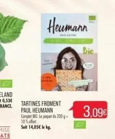 heumann  tartines froment paul heumann complet b10. le paquet de 200+ 10% offert  soit 14,05€ le kg.  dio  3,09€ 