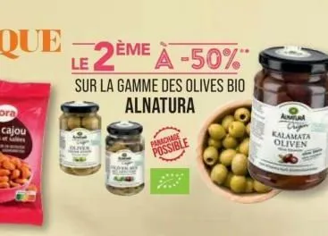 le 2ème à -50%**  sur la gamme des olives bio alnatura  panachage  possible  aura  kalamata oliven 